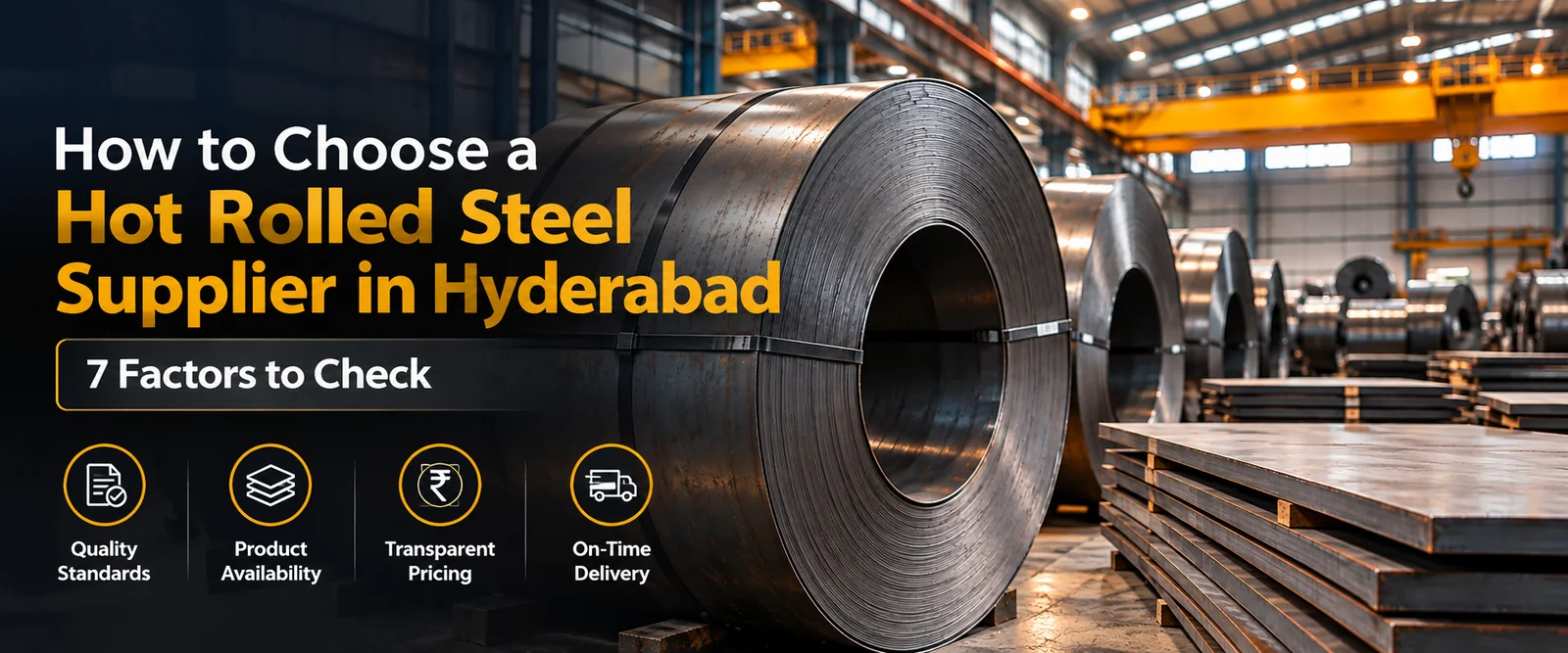 How to Choose a Hot Rolled Steel Supplier in Hyderabad: 7 Factors to Check